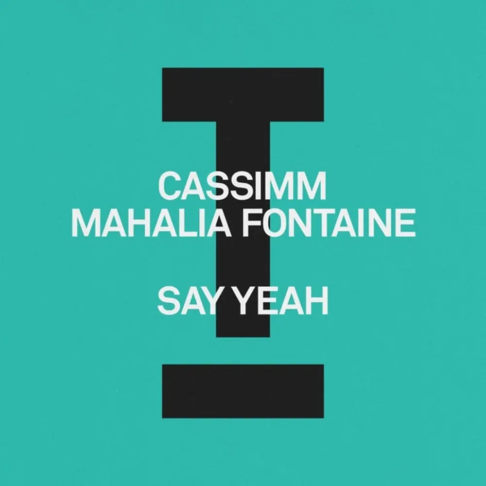 Say Yeah (Mixed) - CASSIMM, Mahalia Fontaine