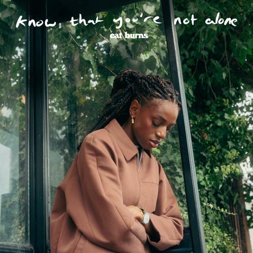 Cat Burns - Know That You Are Not Alone