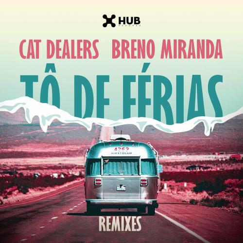 Cat Dealers feat. Breno Miranda - To De Ferias (Felguk Remix)