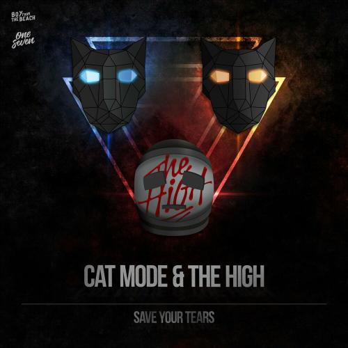 Cat Mode & The High - Save Your Tears
