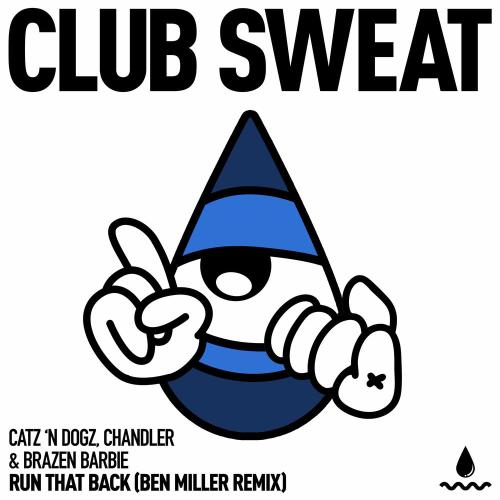 Catz 'n Dogz, Chandler & Brazen Barbie feat. Ben Miller - Run That Back (Ben Miller Remix)