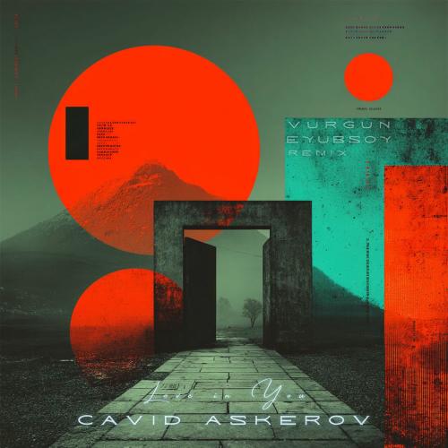Cavid Askerov & Vurgun Eyubsoy - Love In You (Vurgun Eyubsoy Remix)