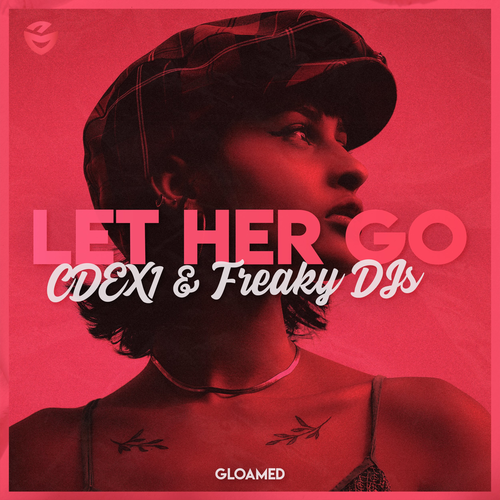 Let Her Go - CDEX1 & Freaky DJs