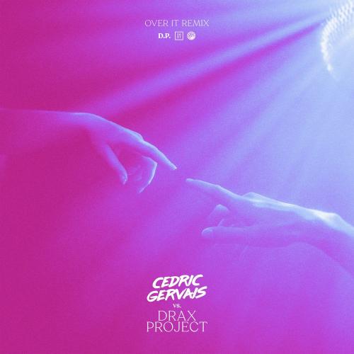Cedric Gervais & Drax Project - Over It