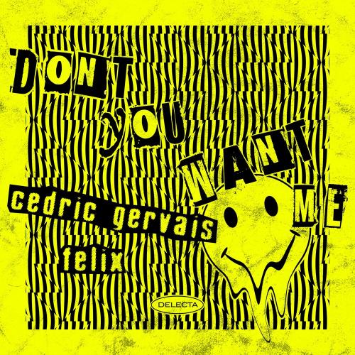 Cedric Gervais & Felix - Don't You Want Me