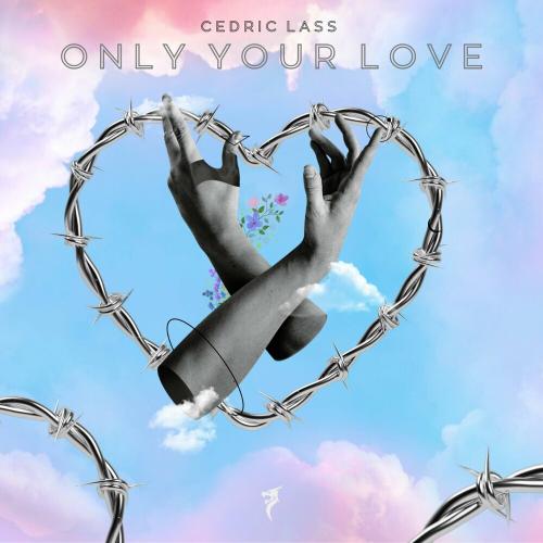 Only Your Love - Cédric Lass