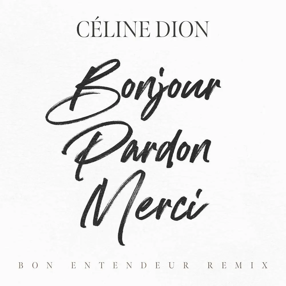 Bonjour, Pardon, Merci (Bon Entendeur Remix) - Céline Dion & Bon Entendeur