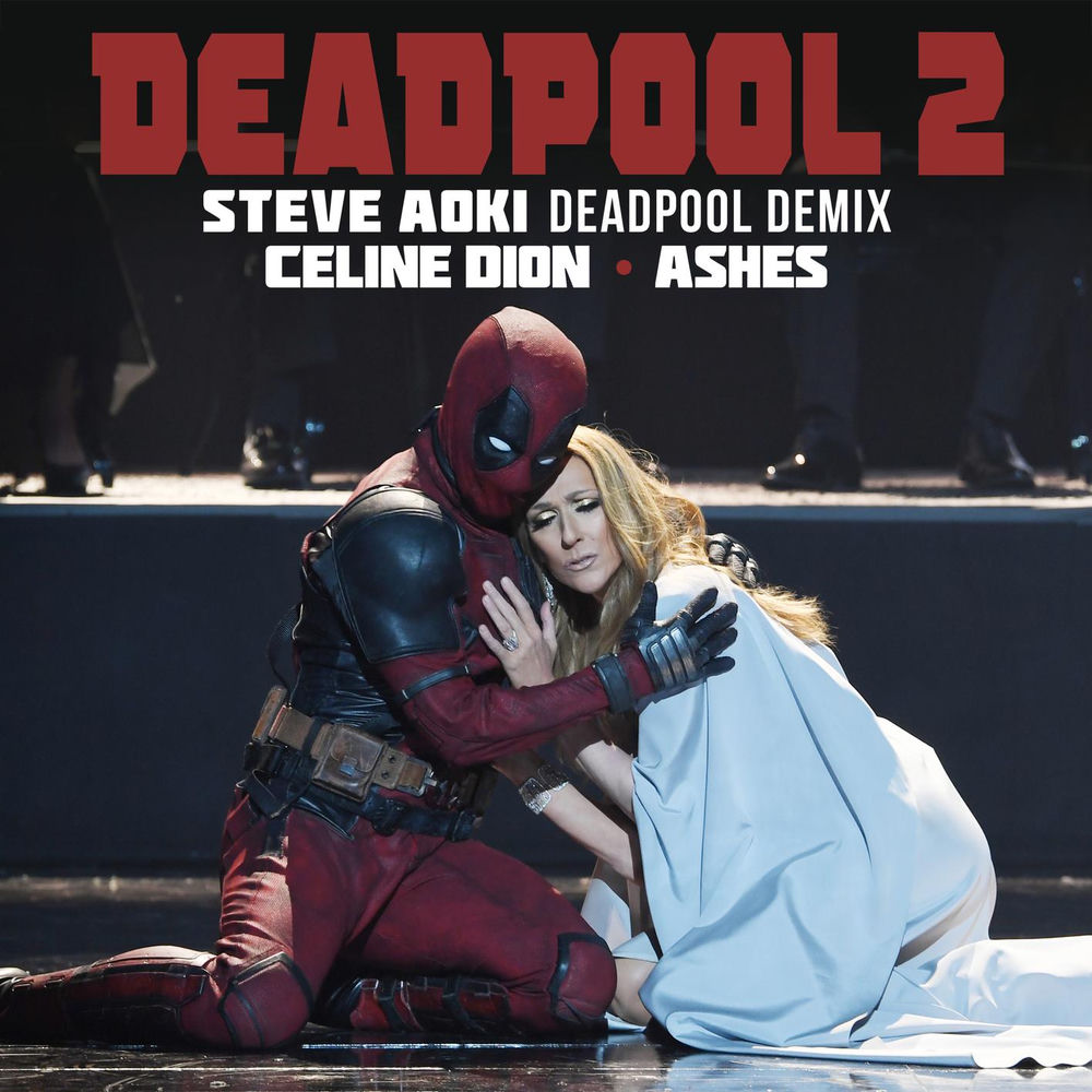 Ashes (Steve Aoki Deadpool Demix) - Céline Dion & Steve Aoki