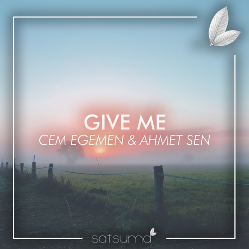 Give Me - Cem Egemen & Ahmet Şen