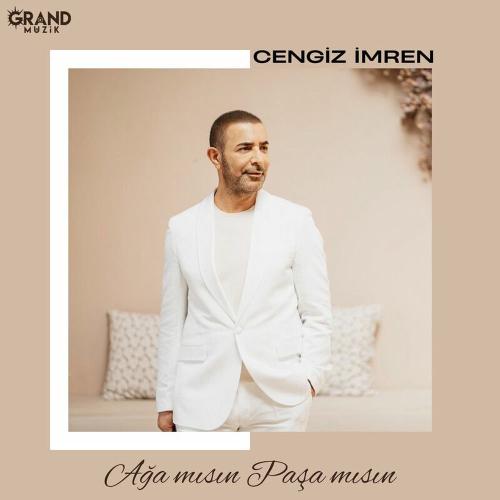 Cengiz İmren - Ağa Mısın Paşa Mısın