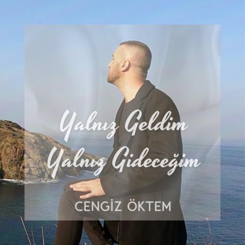 Yalnız Geldim Yalnız Gideceğim - Cengiz Öktem