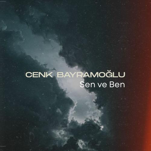Sen Ve Ben - Cenk Bayramoğlu