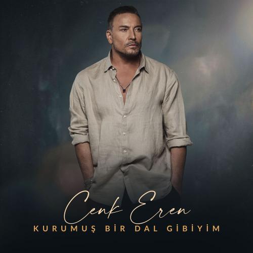 Cenk Eren - Kurumuş Bir Dal Gibiyim