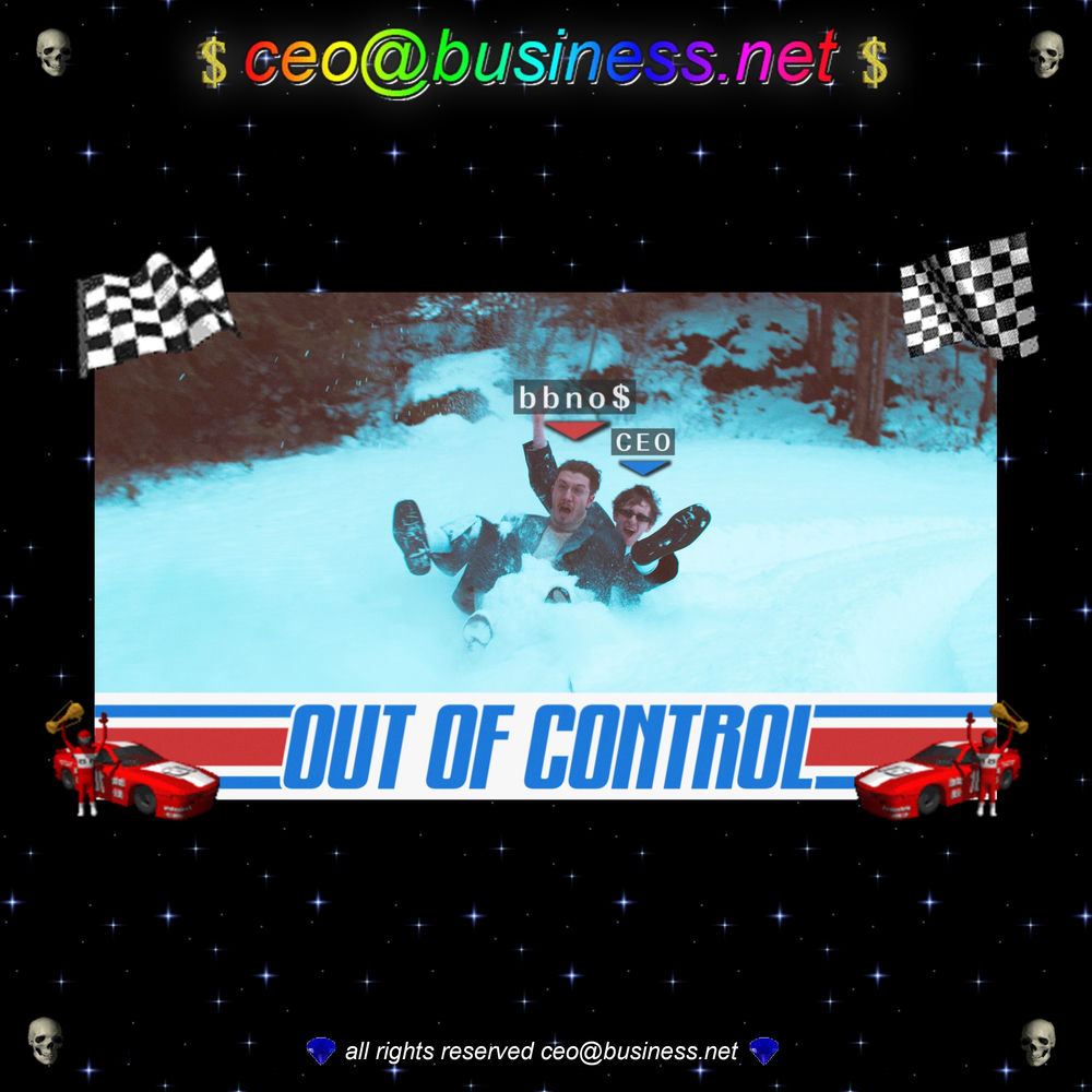 Out Of Control - ceo@business.net, lentra & bbno$