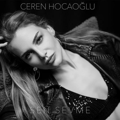 Ceren Hocaoğlu - Sen Sevme