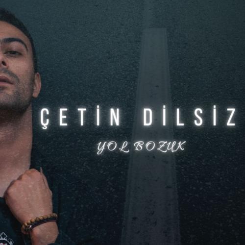 Çetin Dilsiz - Yol Bozuk