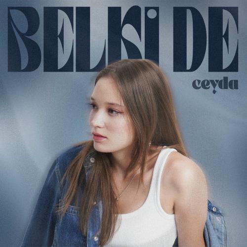 Belki De - Ceyda