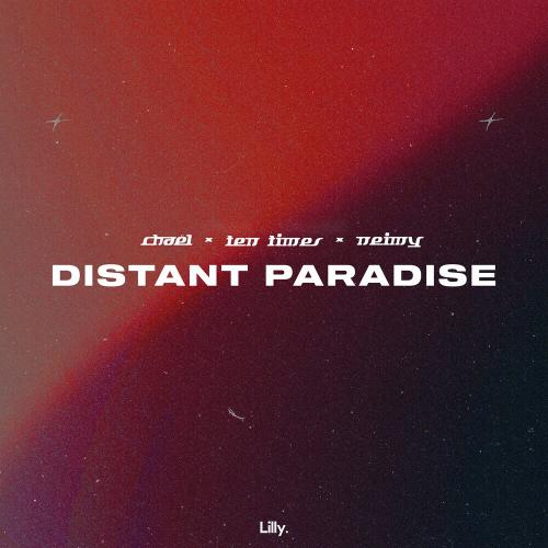 Chael feat. Ten Times & Neimy - Distant Paradise