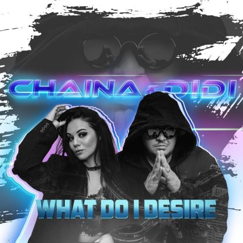 Chaina feat. Didi - WHAT DO I DESIRE