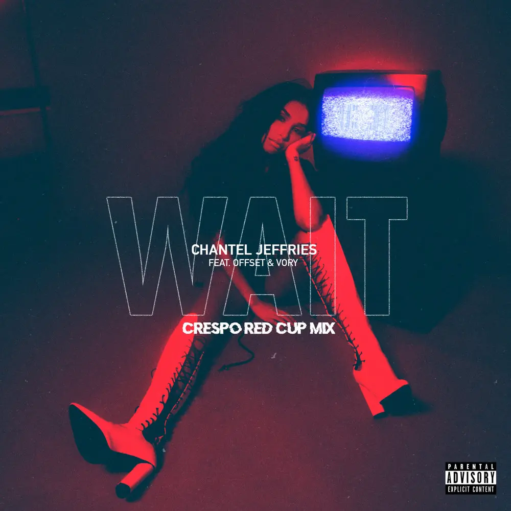 Wait (Crespo Red Cup Remix) - Chantel Jeffries, Offset, VORY, Crespo
