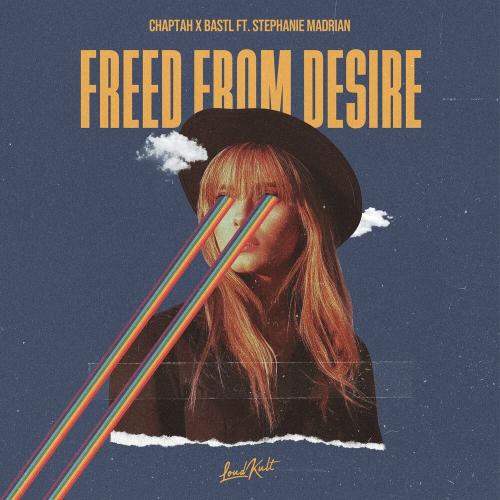 Freed from Desire - Chaptah & BASTL feat. Stephanie Madrian
