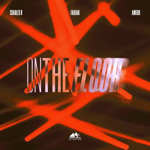 Charles B, Fahjah, Amero - On The Floor