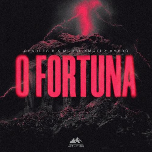 Charles B, MOR3L, MOTi & Amero - O Fortuna
