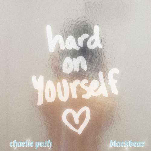 Hard On Yourself - Charlie Puth & Blackbear