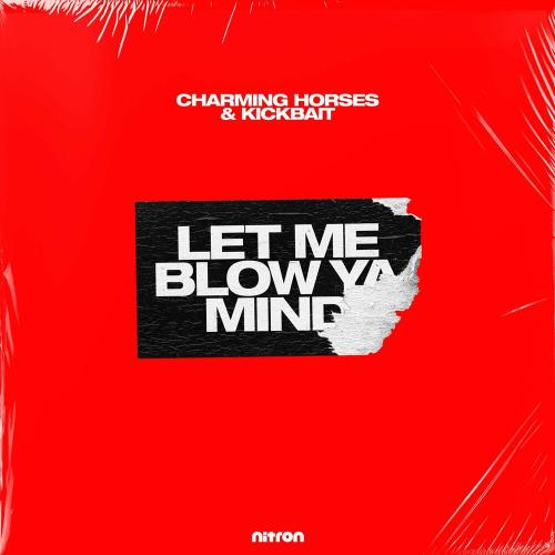 Charming Horses feat. Kickbait - Let Me Blow Ya Mind