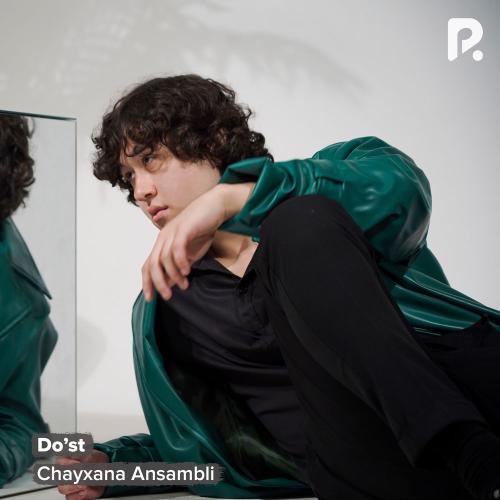 Chayxana Ansambli - Do’st