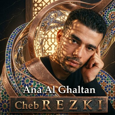 Ana Al Ghaltane - Cheb Rezki