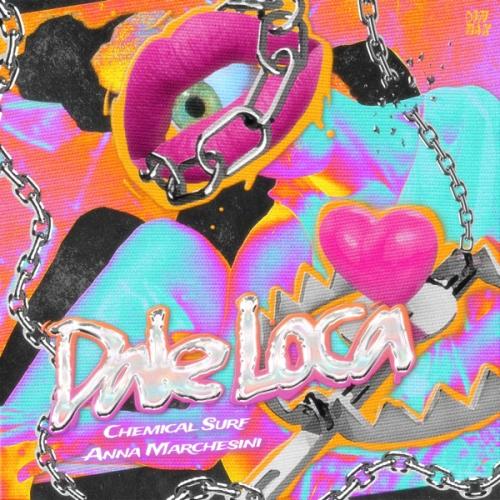 Chemical Surf feat. Anna Marchesini - Dale Loca