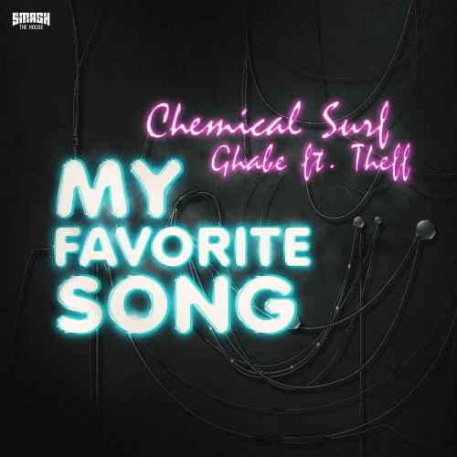 Chemical Surf & Ghabê feat. Theff - My Favorite Song
