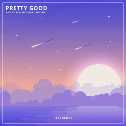 Chen boi & Ben Chaverin & Bethany Wray - Pretty Good
