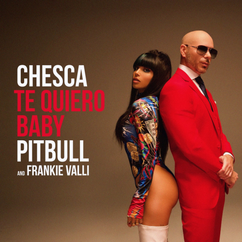 Chesca & Pitbull & Frankie Valli - Te Quiero Baby (I Love You Baby)