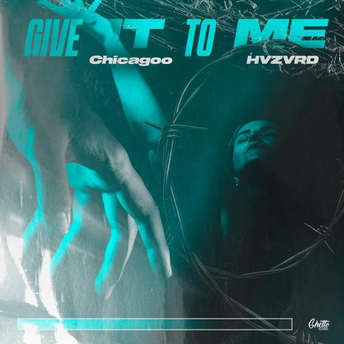 Give It To Me - Chicagoo