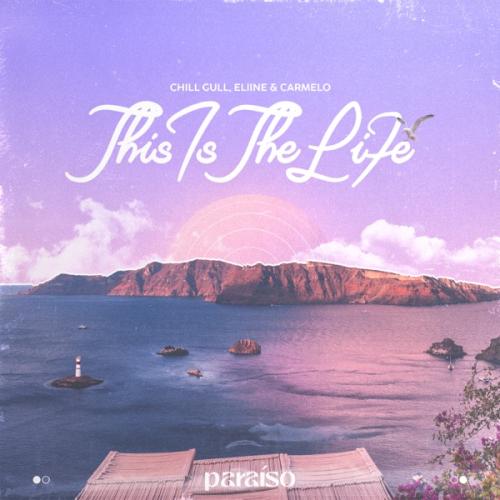 Chill Gull, Eliine & Carmelo - This Is The Life