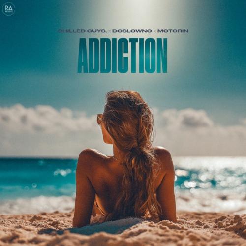 chilled guys., doslowno & motorin - Addiction