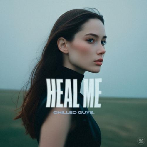 chilled guys. - Heal Me