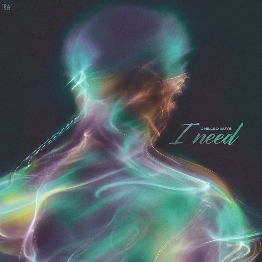 i need - chilled guys