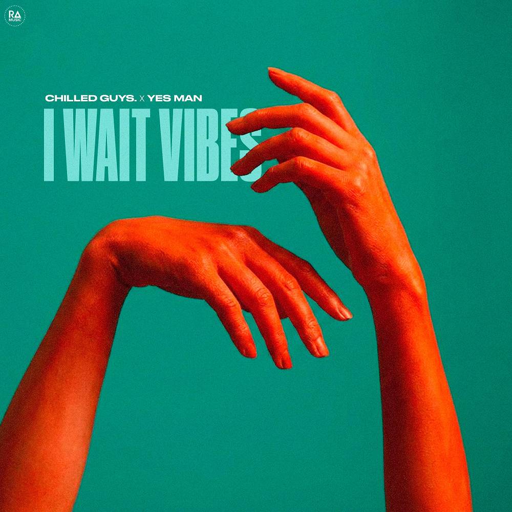 chilled guys. & Yes Man - I Wait Vibes