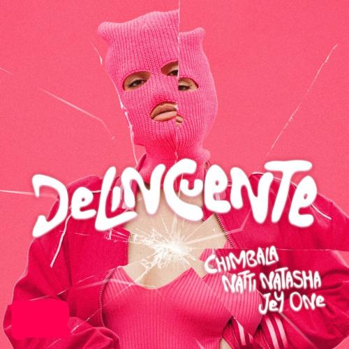 Chimbala, Natti Natasha & Jey One - Delincuente