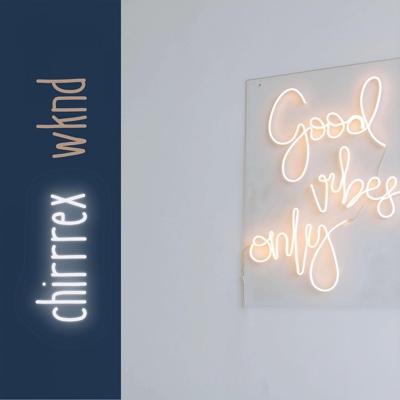 chirrrex - wknd