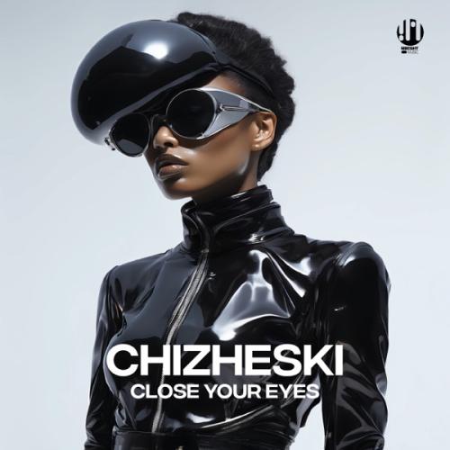 Close Your Eyes - CHIZHESKI
