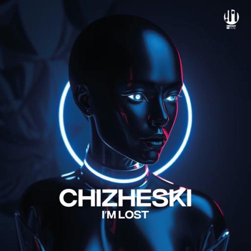 I'm Lost - CHIZHESKI
