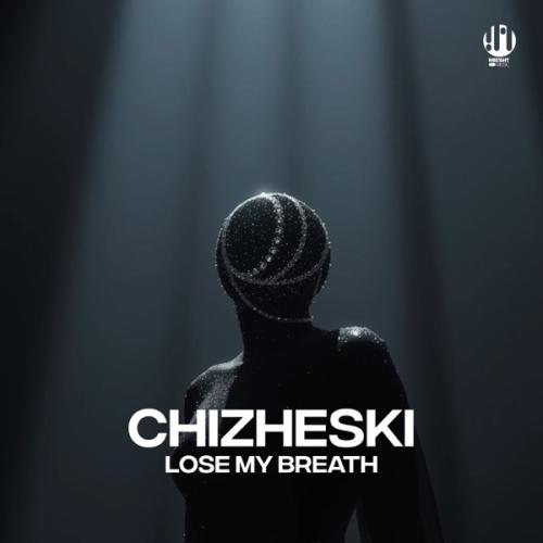Lose My Breath - CHIZHESKI