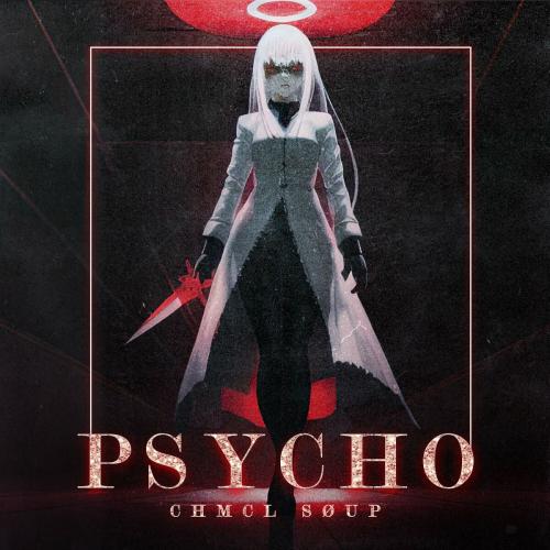 CHMCL SØUP - PSYCHO