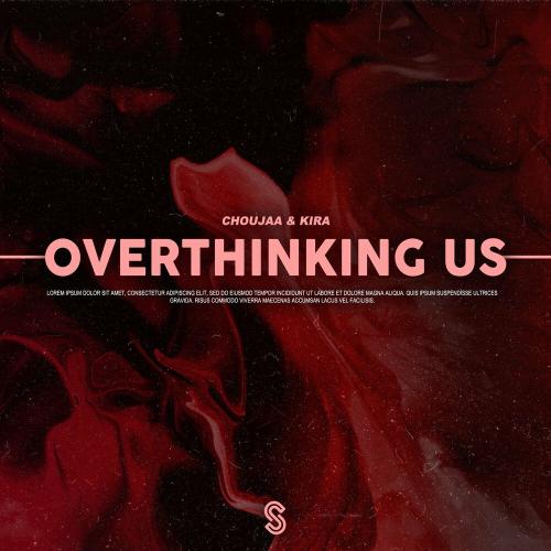 Choujaa & Kira - Overthinking Us