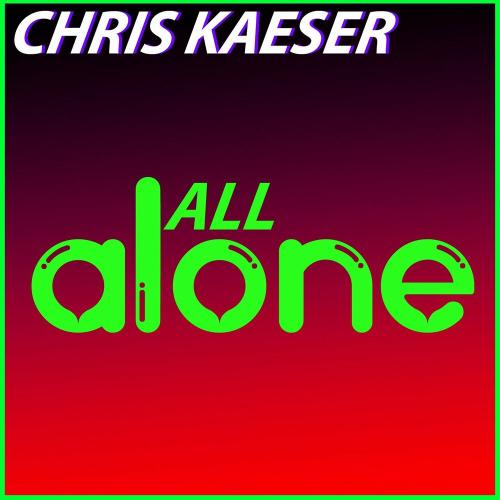 All Alone - Chris Kaeser