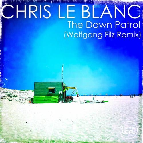 Chris Le Blanc, Wolfgang Filz, Karmaloft - The Dawn Patrol (Wolfgang Filz Remix)
